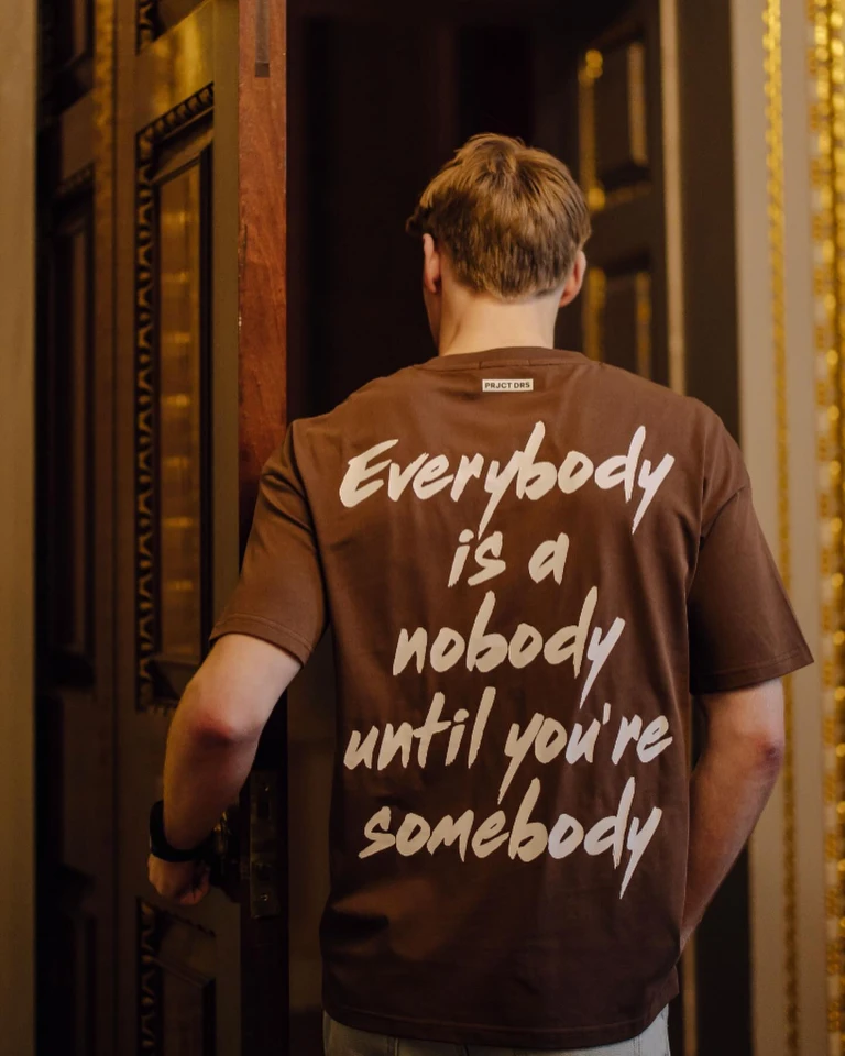 Everybody is a nobody until your somebody